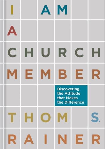 I Am a Church Member: Discovering the Attitude that Makes the Difference