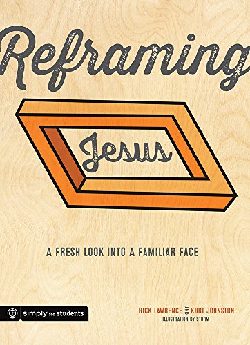Reframing Jesus: A Fresh Look Into a Familiar Face (Participant's/Student Guide)