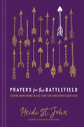 Prayers for the Battlefield: Staying MomStrong in the Fight for Your Family and Faith