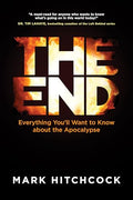 The End: A Complete Overview of Bible Prophecy and the End of Days