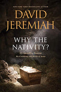 Why the Nativity? 25 Compelling Reasons We Celebrate the Birth of Jesus