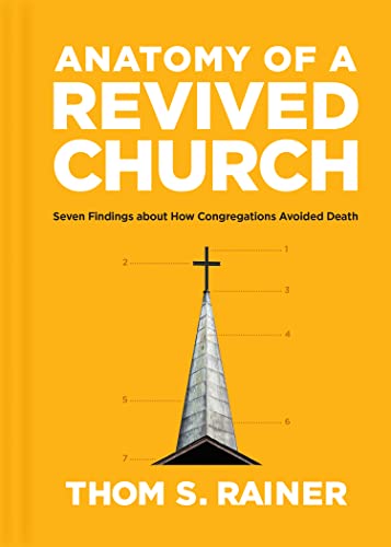 Anatomy of a Revived Church: Seven Findings about How Congregations Avoided Death