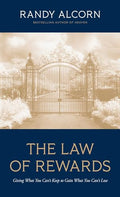 The Law of Rewards: Giving What You Can't Keep to Gain What You Can't Lose