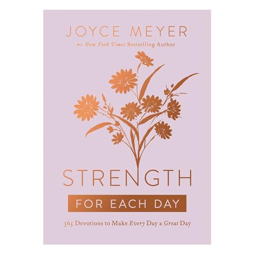 Strength for Each Day: 365 Devotions to Make Every Day a Great Day