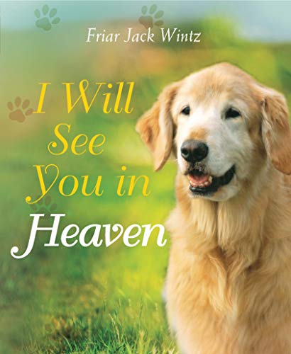 I Will See You in Heaven (Dog Lover's Edition): A Book of Comfort for the Loss of a Pet