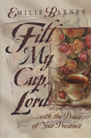Fill My Cup, Lord... With the Peace of Your Presence (Pre-owned, Unused)