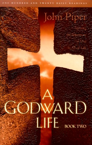 A Godward Life Book Two: Savoring the Supremacy of God in All of Life by John Piper book cover
