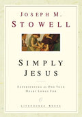 Simply Jesus: Experiencing the One Your Heart Longs For
