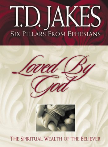 Loved by God: The Spiritual Wealth of the Believer (Six Pillars from Ephesians)