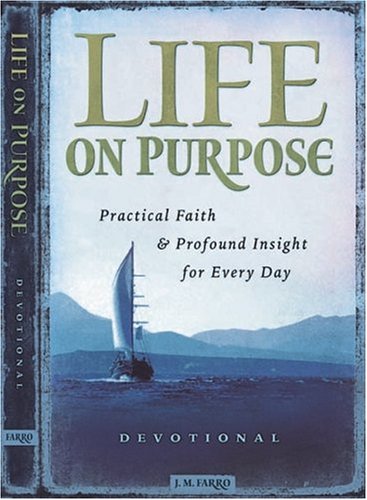 Life on Purpose Devotional: Practical Faith and Profound Insight for Every Day by J. M. Farro book cover