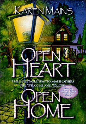 Open Heart, Open Home: The Hospitable Way to Make Others Feel Welcome and Wanted