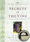 Secrets of the Vine: Breaking Through to Abundance