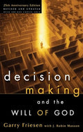Decision Making and the Will of God: A Biblical Alternative to the Traditional View