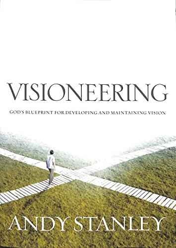 Visioneering: Your Guide for Discovering and Maintaining Personal Vision