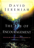 The Joy of Encouragement: Unlock the Power of Building Others Up