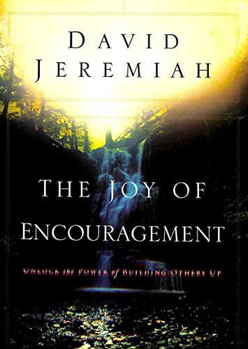 The Joy of Encouragement: Unlock the Power of Building Others Up