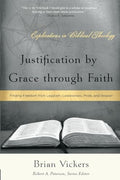 Justification by Grace Through Faith: Finding Freedom from Legalism, Lawlessness, Pride, and Despair (Explorations in Biblical Theology)