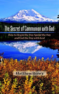 The Secret of Communion with God: How to Begin the Day, Spend the Day and End the Day with God (Pre-owned, Unused)