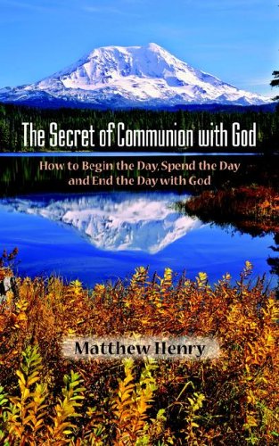 The Secret of Communion with God: How to Begin the Day, Spend the Day and End the Day with God (Pre-owned, Unused)