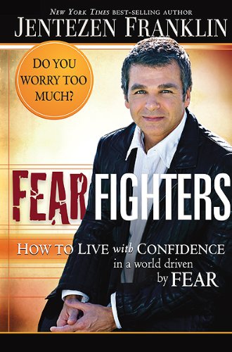Fear Fighters: How to Live with Confidence in a World Driven by Fear by Jentezen Franklin book cover