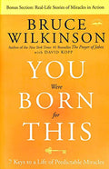 You Were Born for This: Seven Keys to a Life of Predictable Miracles