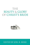 The Beauty and Glory of Christ's Bride