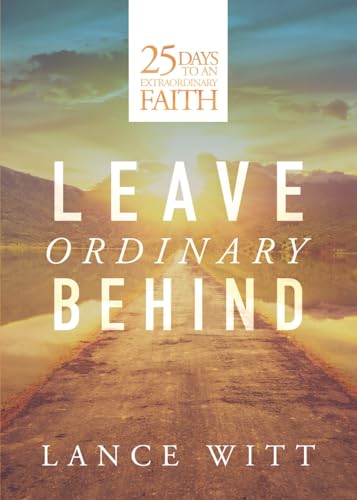 Leave Ordinary Behind: 25 Days to an Extraordinary Faith (Pre-owned, Unused)