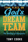 Your Place on God's Dream Team: The Making of Champions