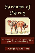 Streams of Mercy: Prevenient Grace in the Theology of John and Charles Wesley