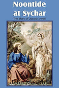 Noontide at Sychar: A New Testament Chapter in Providence and Grace (Pre-owned, Unused)