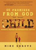 65 Promises From God for Your Child: Powerful Prayers for Supernatural Results