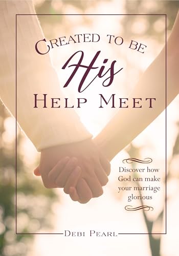 Created to Be His Help Meet: 10th Anniversary Edition—Revised, Expanded and Updated