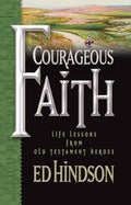 Courageous Faith: Life Lessons from Old Testament Heroes by Ed Hindson book cover