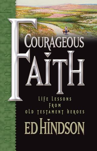 Courageous Faith: Life Lessons from Old Testament Heroes by Ed Hindson book cover