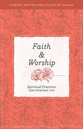 Faith & Worship: Spiritual Practices for Everyday Life