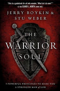 The Warrior Soul: Five Powerful Principles to Make You a Stronger Man of God