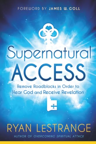 Supernatural Access: Remove Roadblocks in Order to Hear God and Receive Revelation