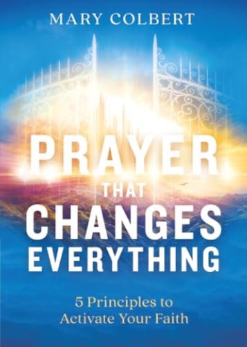 Prayer That Changes Everything: 5 Principles to Activate Your Faith (Pre-owned, Unused)