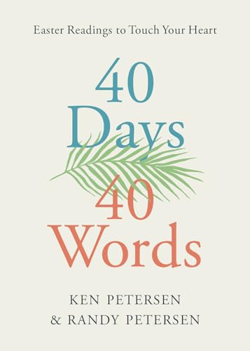 40 Days. 40 Words.: Easter Readings to Touch Your Heart