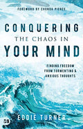 Conquering the Chaos in Your Mind: Finding Freedom from Tormenting and Anxious Thoughts