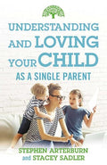 Understanding and Loving Your Child As a Single Parent
