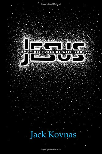 Jesus, May His Force Be With You