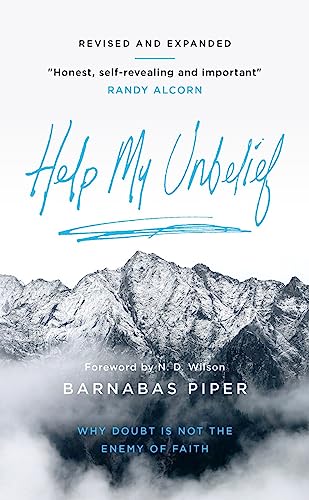 Help My Unbelief: Why Doubt Is Not the Enemy of Faith