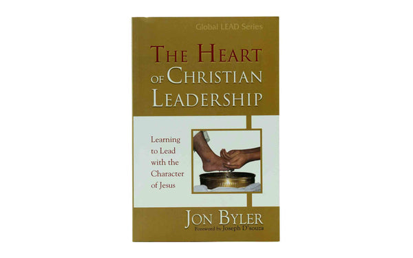 The Heart of Christian Leadership: Learning to lead with the Character of Jesus