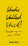 Stuck? Recapturing Your Joy in Christ