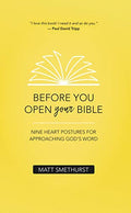Before You Open Your Bible: Nine Heart Postures for Approaching God's Word
