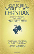 How to Be a World-Class Christian: Becoming Part of God's Global Kingdom