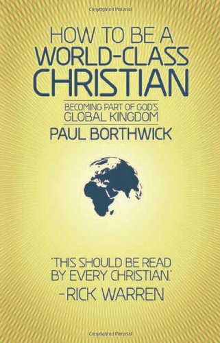 How to Be a World-Class Christian: Becoming Part of God's Global Kingdom