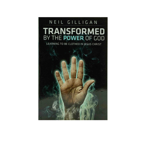 Transformed by the Power of God: Learning to be Clothed in Jesus Christ