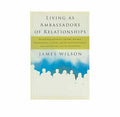 Living as Ambassadors of Relationships
